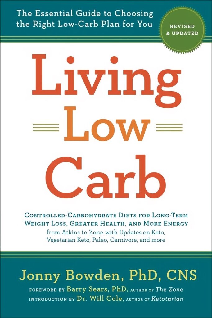 Living Low Carb: The Complete Guide to Choosing the Right Weight Loss Plan for You Revised ed. цена и информация | Pašpalīdzības grāmatas | 220.lv