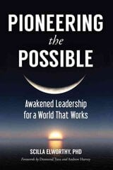 Pioneering the Possible: Awakened Leadership for a World That Works цена и информация | Самоучители | 220.lv