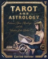 Tarot and Astrology: Enhance Your Readings with the Wisdom of the Zodiac cena un informācija | Pašpalīdzības grāmatas | 220.lv