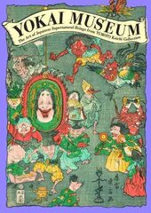 Yokai Museum: The Art of Japanese Supernatural Beings from Yumoto Koichi Collection cena un informācija | Mākslas grāmatas | 220.lv