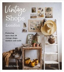 Vintage Shops London: Featuring more than 50 vintage shops, markets and stalls cena un informācija | Pašpalīdzības grāmatas | 220.lv