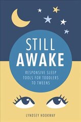 Still Awake: Responsive sleep tools for toddlers to tweens cena un informācija | Pašpalīdzības grāmatas | 220.lv