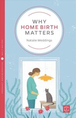 Why Home Birth Matters cena un informācija | Pašpalīdzības grāmatas | 220.lv