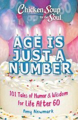 Chicken Soup for the Soul: Age Is Just a Number: 101 Stories of Humor & Wisdom for Life After 60 цена и информация | Самоучители | 220.lv