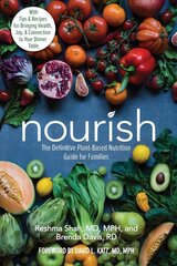 Nourish: The Definitive Plant-Based Nutrition Guide for Families--With Tips & Recipes for Bringing Health, Joy, & Connection to Your Dinner Table цена и информация | Самоучители | 220.lv