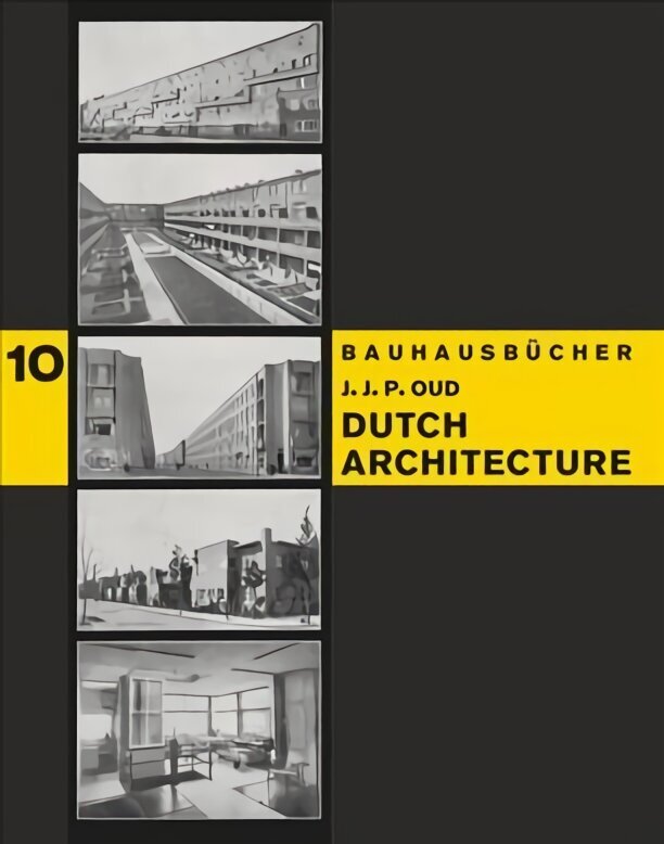 Dutch Architecture: Bauhausbucher 10: Bauhausbucher 10 цена и информация | Grāmatas par arhitektūru | 220.lv