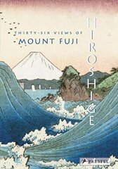 Hiroshige: Thirty-Six Views of Mt. Fuji цена и информация | Книги об искусстве | 220.lv