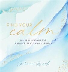 Find Your Calm: Mindful Lessons for Balance, Peace, and Harmony, Volume 5 cena un informācija | Pašpalīdzības grāmatas | 220.lv