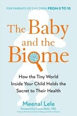 Baby And The Biome: How the Tiny World Inside Your Child Holds the Secret to their Health cena un informācija | Pašpalīdzības grāmatas | 220.lv