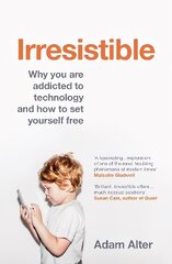 Irresistible: Why you are addicted to technology and how to set yourself free цена и информация | Книги по социальным наукам | 220.lv