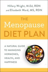 Menopause Diet Plan: A Complete Guide to Managing Hormones, Health, and Happiness cena un informācija | Pašpalīdzības grāmatas | 220.lv