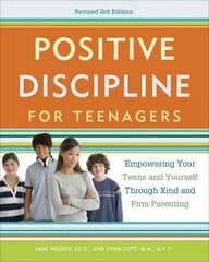 Positive Discipline for Teenagers, Revised 3rd Edition: Empowering Your Teens and Yourself Through Kind and Firm Parenting 3rd Revised edition cena un informācija | Pašpalīdzības grāmatas | 220.lv
