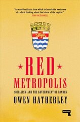 Red Metropolis: An Essay on the Government of London New edition цена и информация | Книги об архитектуре | 220.lv