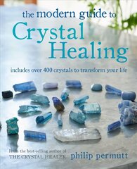 Modern Guide to Crystal Healing: Includes Over 400 Crystals to Transform Your Life цена и информация | Самоучители | 220.lv