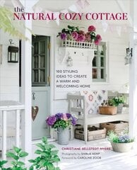 Natural Cozy Cottage: 100 Styling Ideas to Create a Warm and Welcoming Home cena un informācija | Grāmatas par arhitektūru | 220.lv