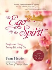 Ego And The Spirit: Insights on Living, Loving and Letting Go cena un informācija | Pašpalīdzības grāmatas | 220.lv