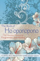 Book of Ho'oponopono: The Hawaiian Practice of Forgiveness and Healing cena un informācija | Pašpalīdzības grāmatas | 220.lv