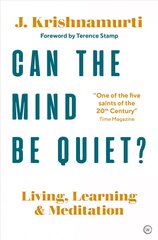Can The Mind Be Quiet?: Living, Learning and Meditation New edition цена и информация | Самоучители | 220.lv