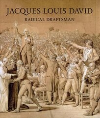 Jacques Louis David: Radical Draftsman cena un informācija | Mākslas grāmatas | 220.lv