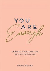 You Are Enough: Embrace Your Flaws and Be Happy Being You cena un informācija | Pašpalīdzības grāmatas | 220.lv