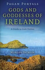 Pagan Portals - Gods and Goddesses of Ireland - A Guide to Irish Deities: A Guide to Irish Deities cena un informācija | Ceļojumu apraksti, ceļveži | 220.lv