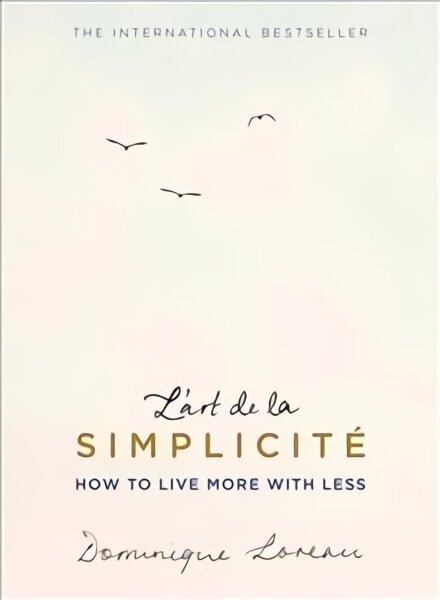 L'art de la Simplicite (The English Edition): How to Live More With Less English ed цена и информация | Pašpalīdzības grāmatas | 220.lv