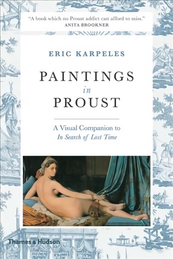 Paintings in Proust: A Visual Companion to 'In Search of Lost Time' cena un informācija | Mākslas grāmatas | 220.lv