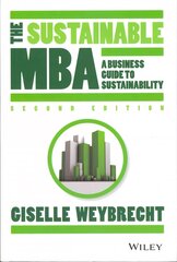 Sustainable MBA - A Business Guide to Sustainability 2e: A Business Guide to Sustainability 2nd Edition цена и информация | Книги по экономике | 220.lv