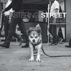 Mastering Street Photography цена и информация | Книги по фотографии | 220.lv