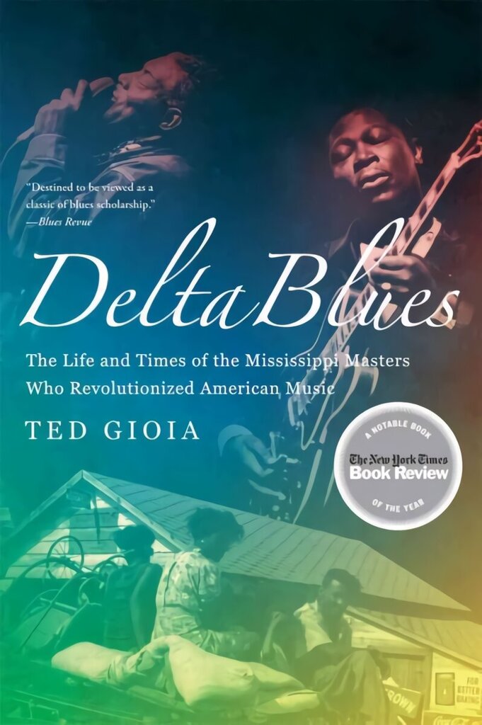 Delta Blues: The Life and Times of the Mississippi Masters Who Revolutionized American Music cena un informācija | Mākslas grāmatas | 220.lv