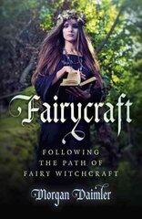 Fairycraft - Following the Path of Fairy Witchcraft: Following the Path of Fairy Witchcraft cena un informācija | Pašpalīdzības grāmatas | 220.lv