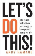 Let's Do This!: How to use motivational psychology to change your habits for life cena un informācija | Pašpalīdzības grāmatas | 220.lv