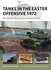 Tanks in the Easter Offensive 1972: The Vietnam War's great conventional clash cena un informācija | Vēstures grāmatas | 220.lv