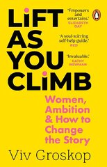 Lift as You Climb: Women, Ambition and How to Change the Story cena un informācija | Pašpalīdzības grāmatas | 220.lv