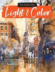 En Plein Air: Light & Color: Expert techniques and step-by-step projects for capturing mood and atmosphere in watercolor цена и информация | Книги об искусстве | 220.lv