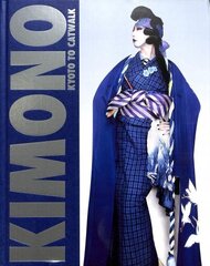 Kimono: Kyoto to Catwalk цена и информация | Книги об искусстве | 220.lv