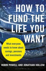 How to Fund the Life You Want: What everyone needs to know about savings, pensions and investments Unabridged edition цена и информация | Самоучители | 220.lv