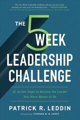 Five-Week Leadership Challenge: 35 Action Steps to Become the Leader You Were Meant to Be cena un informācija | Ekonomikas grāmatas | 220.lv