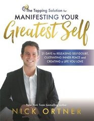 Tapping Solution for Manifesting Your Greatest Self: 21 Days to Releasing Self-Doubt, Cultivating Inner Peace, and Creating a Life You Love cena un informācija | Pašpalīdzības grāmatas | 220.lv