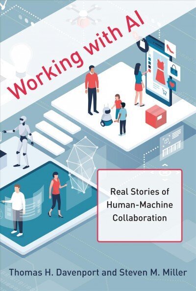 Working with AI: Real Stories of Human-Machine Collaboration cena un informācija | Ekonomikas grāmatas | 220.lv