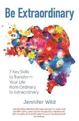 Be Extraordinary: 7 Key Skills to Transform Your Life From Ordinary to Extraordinary цена и информация | Самоучители | 220.lv