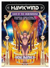 Hawkwind: Days Of The Underground: Radical Escapism in the Age Of Paranoia cena un informācija | Mākslas grāmatas | 220.lv