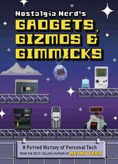 Nostalgia Nerd's Gadgets, Gizmos & Gimmicks: A Potted History of Personal Tech цена и информация | Книги по экономике | 220.lv