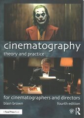 Cinematography: Theory and Practice: For Cinematographers and Directors 4th edition цена и информация | Книги об искусстве | 220.lv