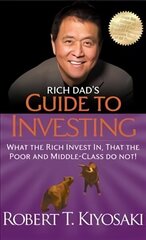 Rich Dad's Guide to Investing: What the Rich Invest In, That the Poor and Middle-Class Do Not cena un informācija | Pašpalīdzības grāmatas | 220.lv