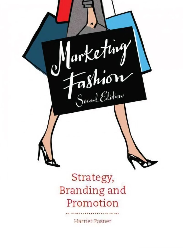 Marketing Fashion, Second edition: Strategy, Branding and Promotion 2nd edition cena un informācija | Ekonomikas grāmatas | 220.lv