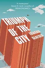 Triumph of the City: How Urban Spaces Make Us Human Unabridged edition цена и информация | Книги по экономике | 220.lv