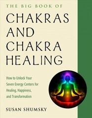 Big Book of Chakras and Chakra Healing: How to Unlock Your Seven Energy Centers for Healing, Happiness, and Transformation цена и информация | Самоучители | 220.lv