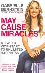 May Cause Miracles: A 6-Week Kick-Start to Unlimited Happiness cena un informācija | Pašpalīdzības grāmatas | 220.lv