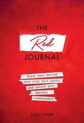 Red Journal: Track Your Period, Sync with Your Cycle, and Unlock Your Monthly Superpowers Trade Paperback цена и информация | Самоучители | 220.lv